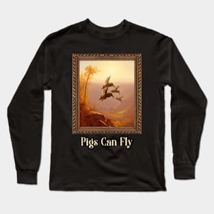 When Pigs Fly Funny Art Long Sleeve T-Shirt